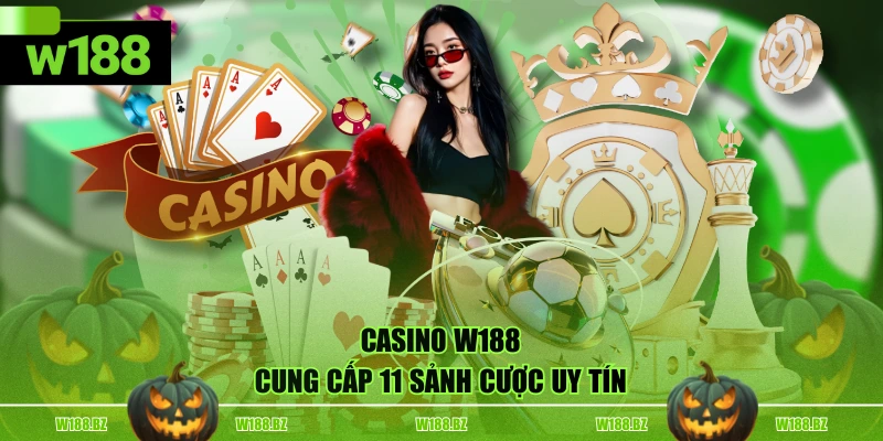 Casino W188 cung cấp 11 sảnh cược uy tín