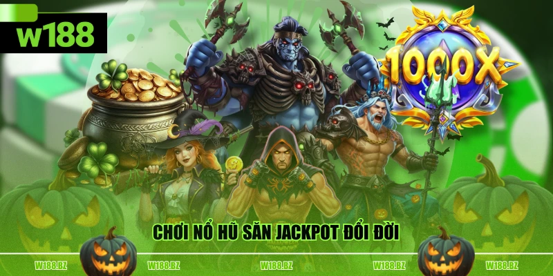 Chơi nổ hũ săn Jackpot đổi đời