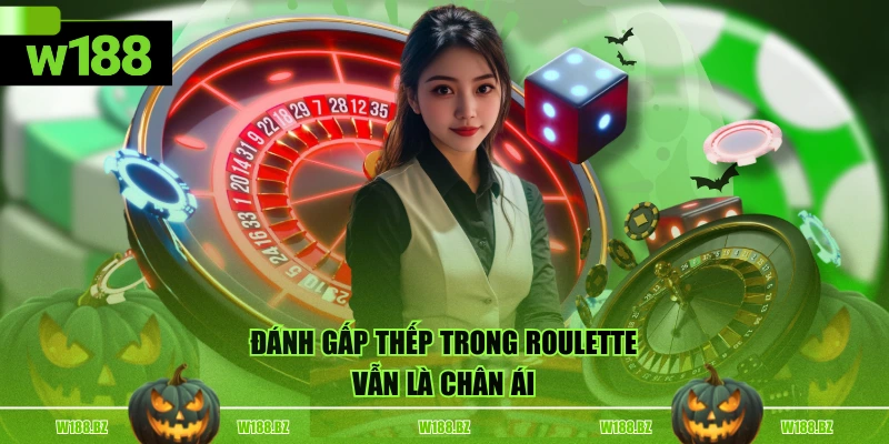 Mách Bạn 3 Chiến Thuật Roulette Tối Ưu Lợi Nhuận Nhanh Nhất 3 Đánh gấp thếp trong roulette vẫn là chân ái