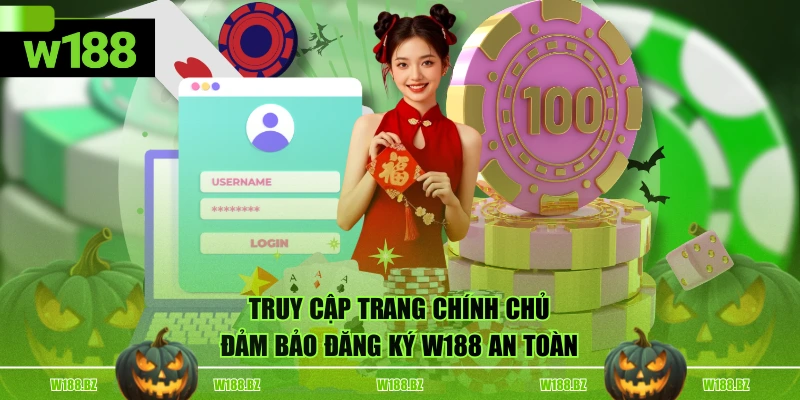 Đăng Ký W188 2 Truy cập trang chính chủ đảm bảo đăng ký W188 an toàn