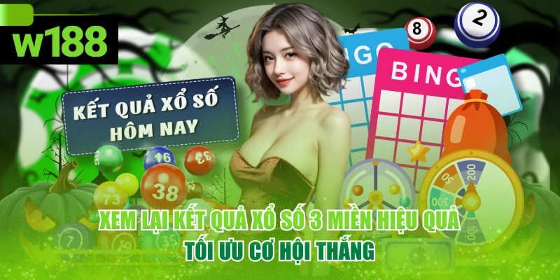 Xem Lại Kết Quả Xổ Số 3 Miền Hiệu Quả, Tối Ưu Cơ Hội Thắng